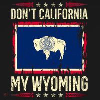Dont California My Wyoming AntiLiberal Conservative Pride Ornament thumb 1