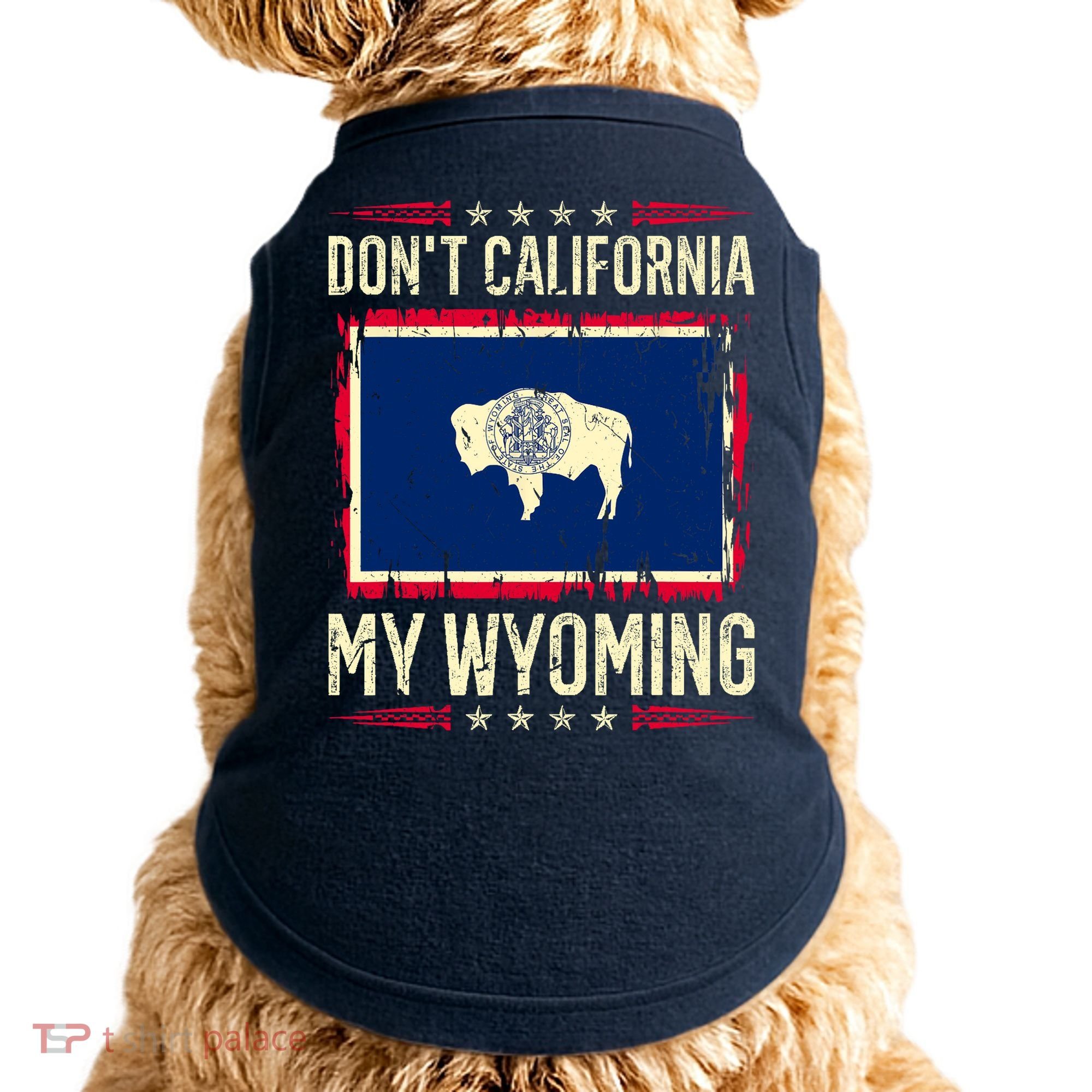 Dont California My Wyoming AntiLiberal Conservative Pride Doggie Tank