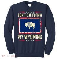 Dont California My Wyoming AntiLiberal Conservative Pride Sweatshirt thumb 0