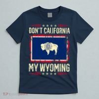Dont California My Wyoming AntiLiberal Conservative Pride T-Shirt thumb 5
