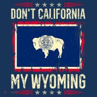 Dont California My Wyoming AntiLiberal Conservative Pride Mousepad thumb 1