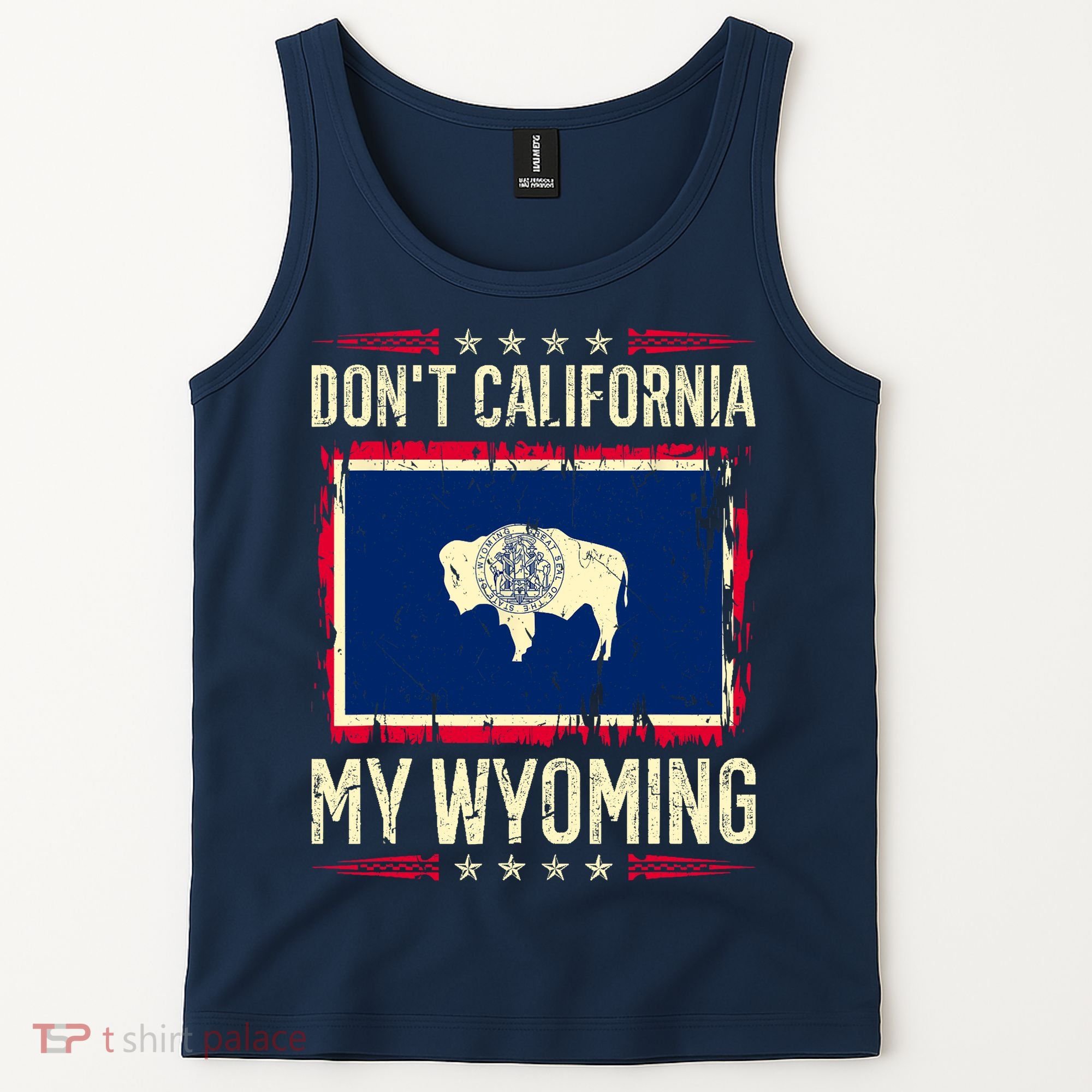 Dont California My Wyoming AntiLiberal Conservative Pride Tank Top
