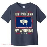 Dont California My Wyoming AntiLiberal Conservative Pride Toddler T-Shirt thumb 0