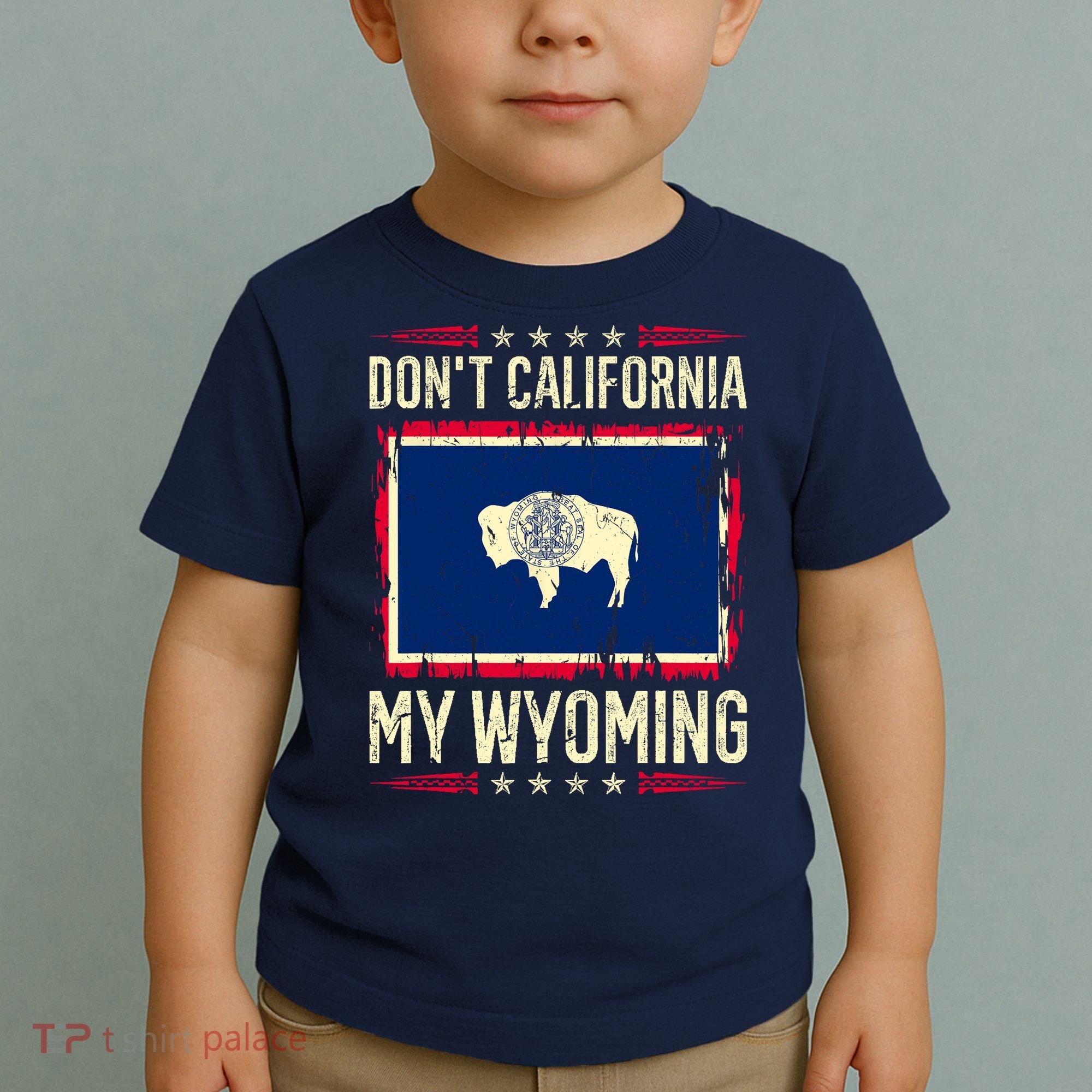 Dont California My Wyoming AntiLiberal Conservative Pride Toddler T-Shirt