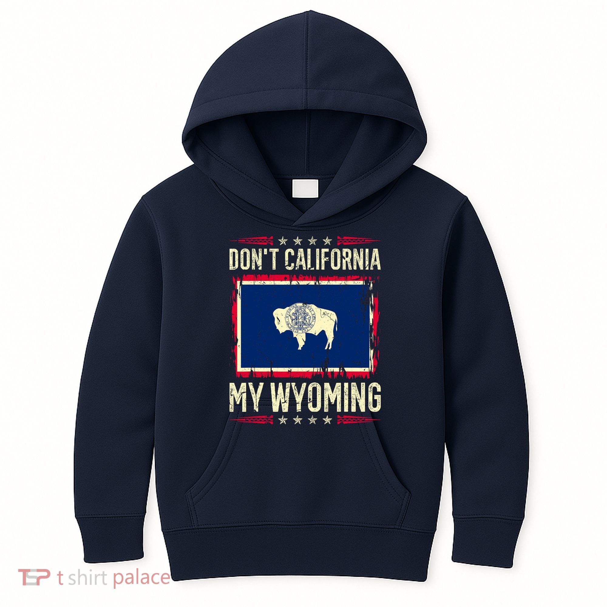 Dont California My Wyoming AntiLiberal Conservative Pride Kids Hoodie