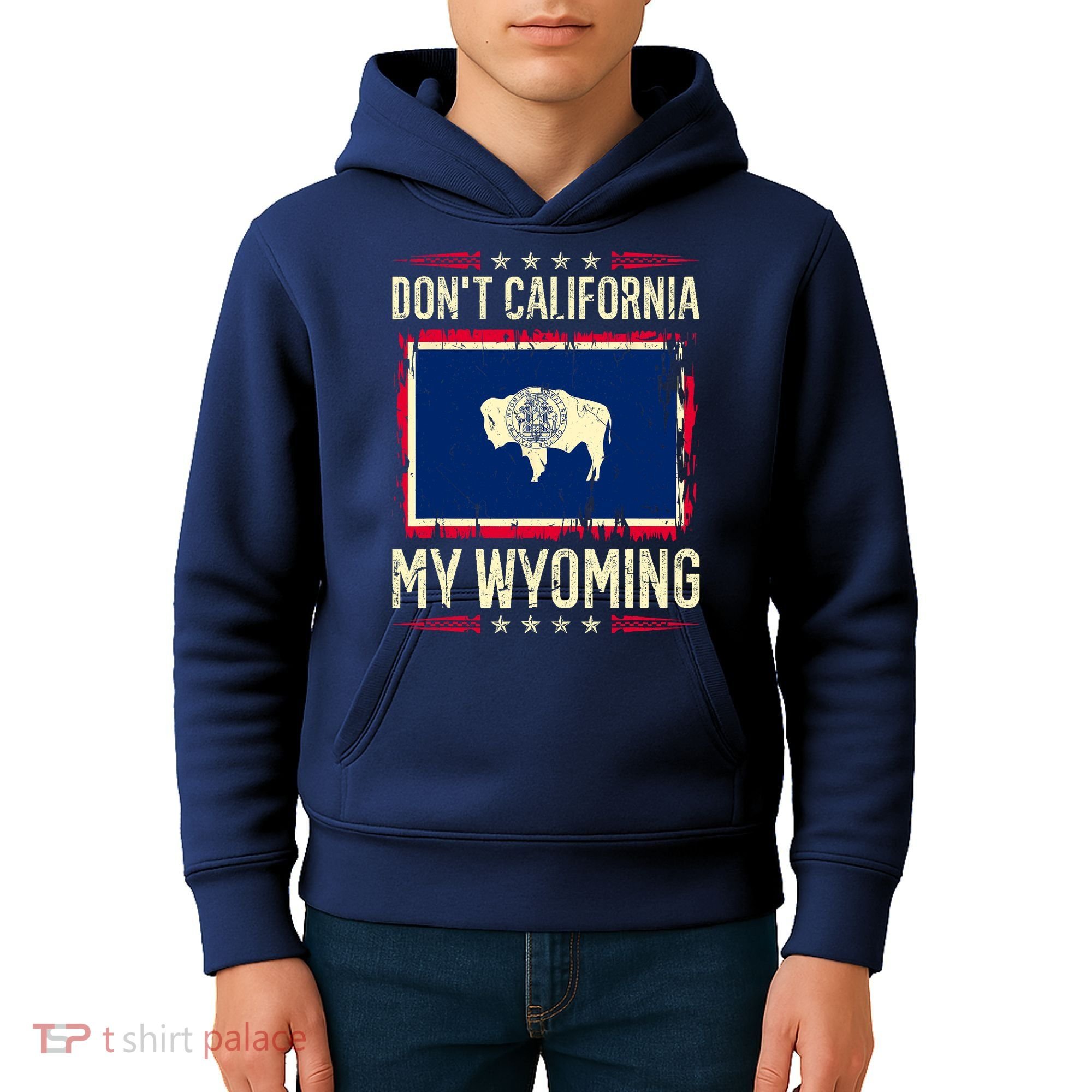 Dont California My Wyoming AntiLiberal Conservative Pride Kids Hoodie