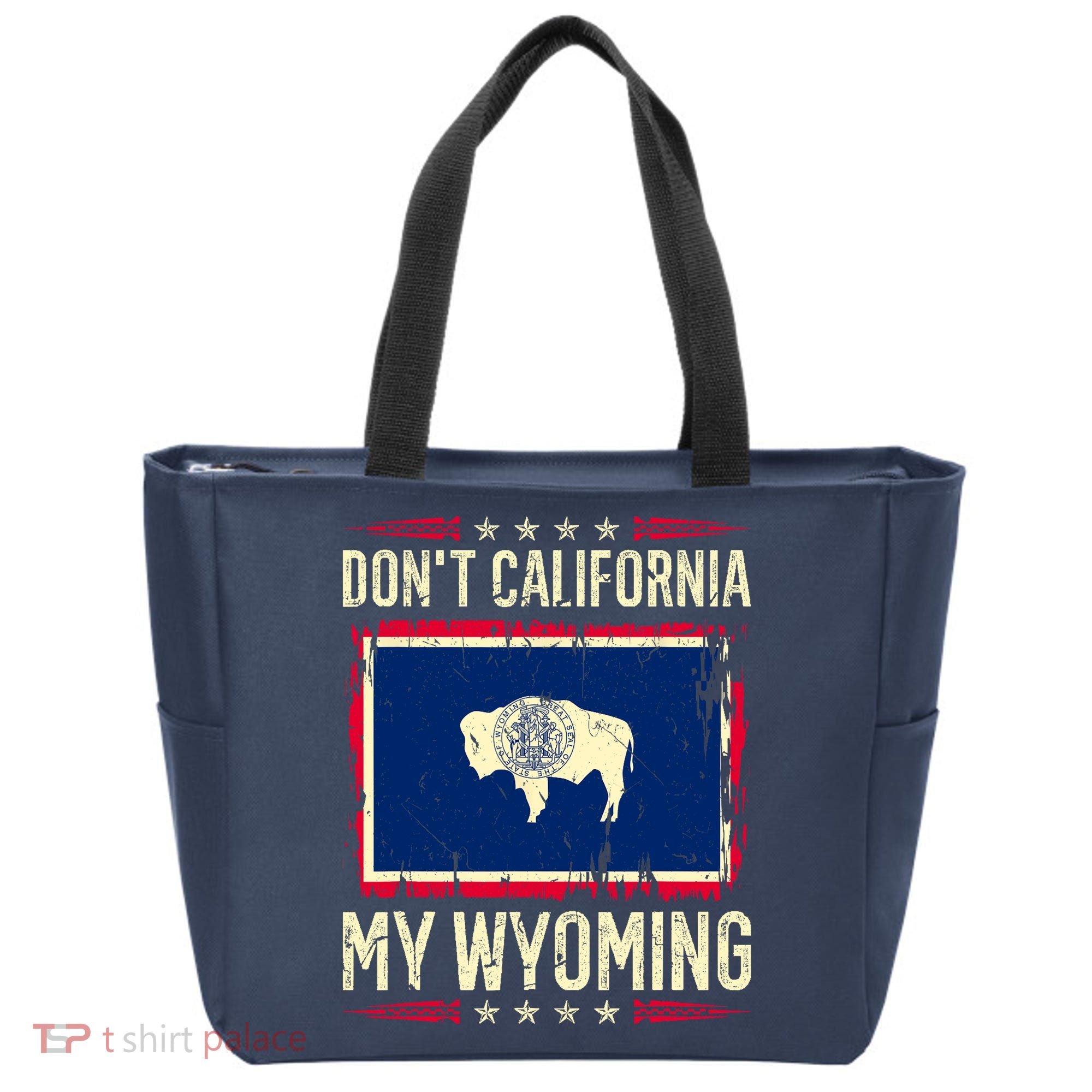 Dont California My Wyoming AntiLiberal Conservative Pride Tote Bag
