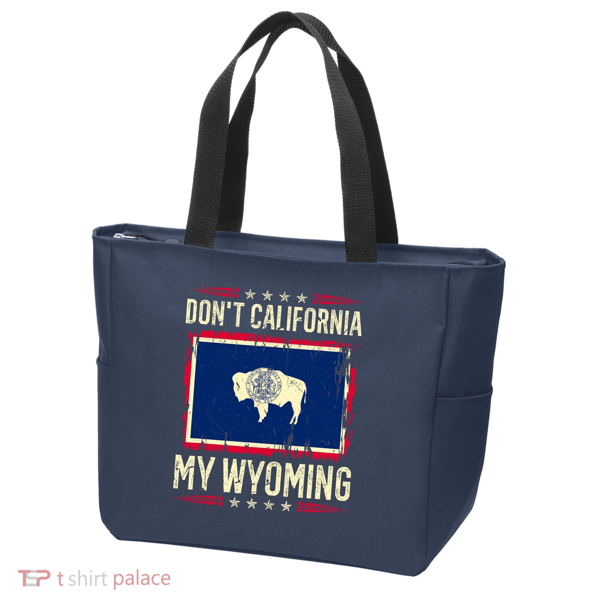 Dont California My Wyoming AntiLiberal Conservative Pride Tote Bag