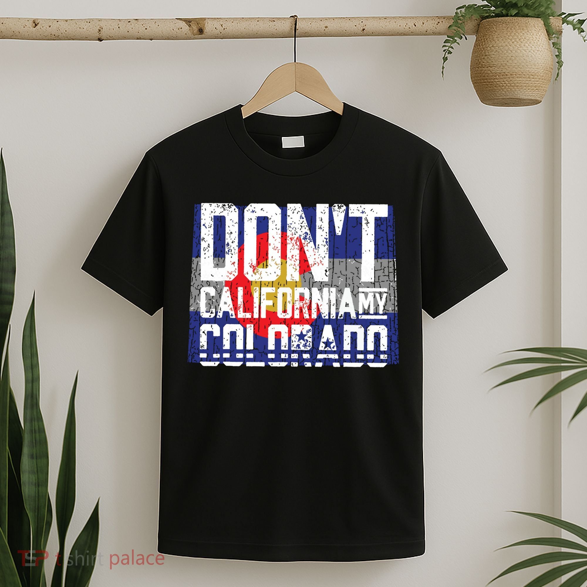 Dont California My Colorado T-Shirt