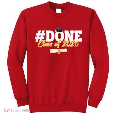 #Done Class Of 2026 Senior Grad Graduation Sweatshirt