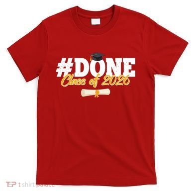 #Done Class Of 2026 Senior Grad Graduation T-Shirt