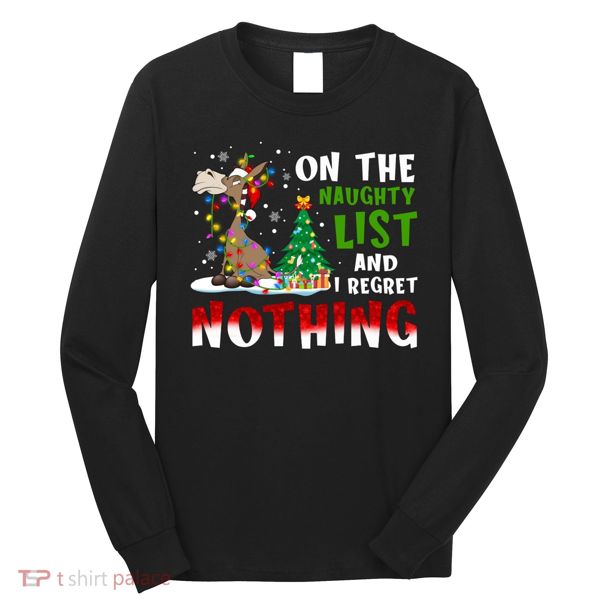 Donkey Christmas On The Naughty List And I Regret Nothing Long Sleeve Shirt