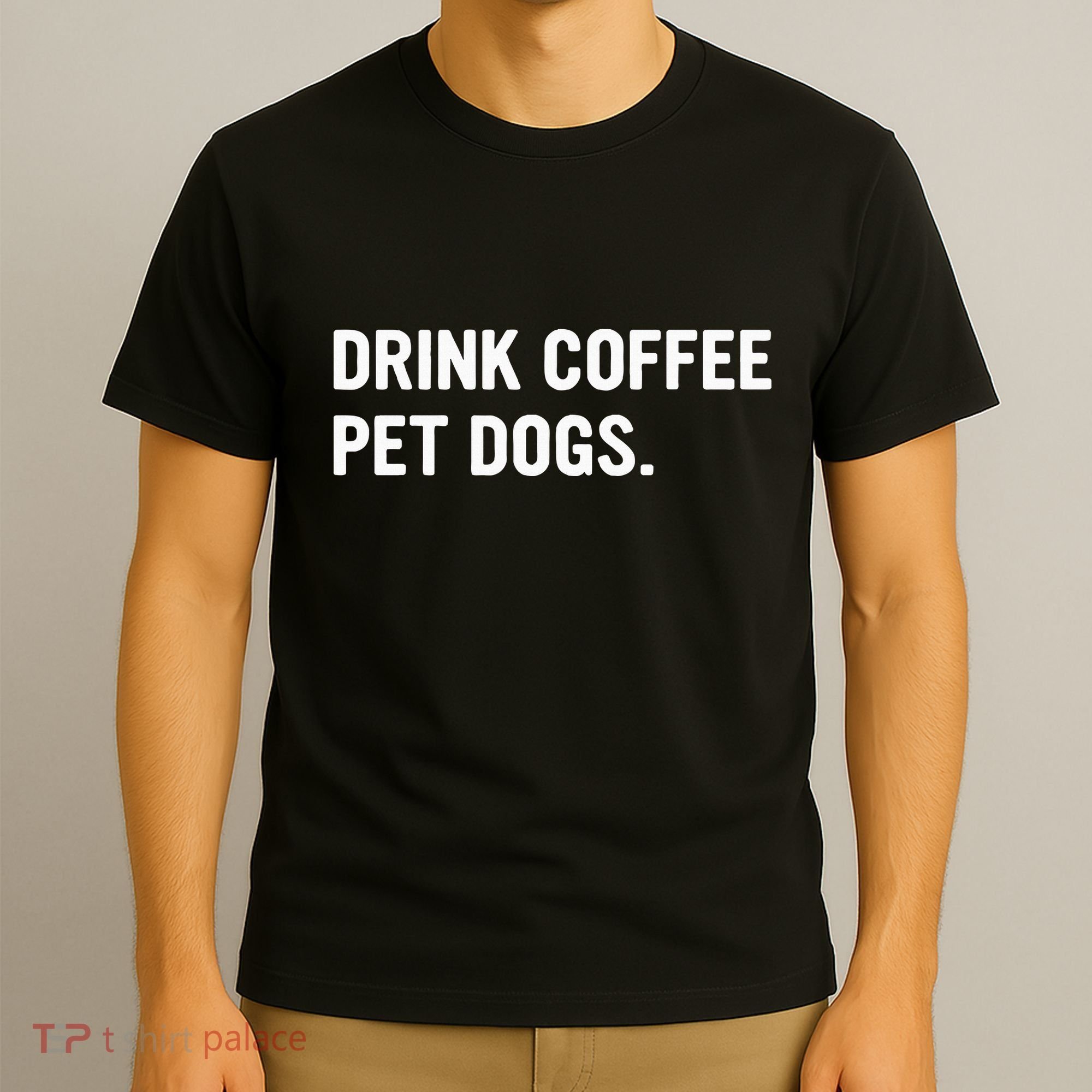 Drink Coffee Pet Dogs Funny Caffeine Dog Lover T-Shirt