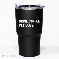 Drink Coffee Pet Dogs Funny Caffeine Dog Lover Tumbler thumb 0