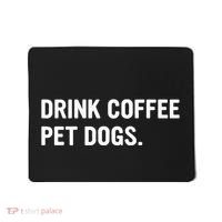 Drink Coffee Pet Dogs Funny Caffeine Dog Lover Mousepad thumb 0