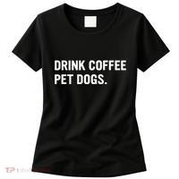 Drink Coffee Pet Dogs Funny Caffeine Dog Lover Women's T-Shirt thumb 0