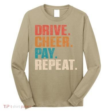 Drive Cheer Pay Repeat Funny Baseball Softball Long Sleeve Shirt