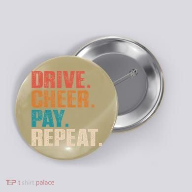 Drive Cheer Pay Repeat Funny Baseball Softball Button