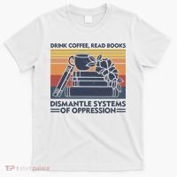 Drink Coffee Read Books Dismantle Systems Of Oppression Vintage T-Shirt thumb 0