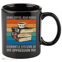 Drink Coffee Read Books Dismantle Systems Of Oppression 11oz C Handle Ceramic Mug thumb 0