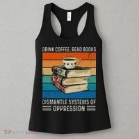 Drink Coffee Read Books Dismantle Systems Of Oppression Women's Tank Top thumb 3