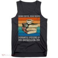 Drink Coffee Read Books Dismantle Systems Of Oppression Tank Top thumb 0