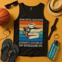 Drink Coffee Read Books Dismantle Systems Of Oppression Tank Top thumb 4