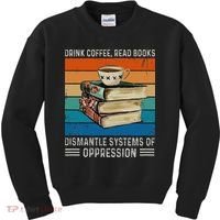 Drink Coffee Read Books Dismantle Systems Of Oppression Kids Sweatshirt thumb 0