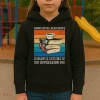 Drink Coffee Read Books Dismantle Systems Of Oppression Kids Hoodie thumb 3