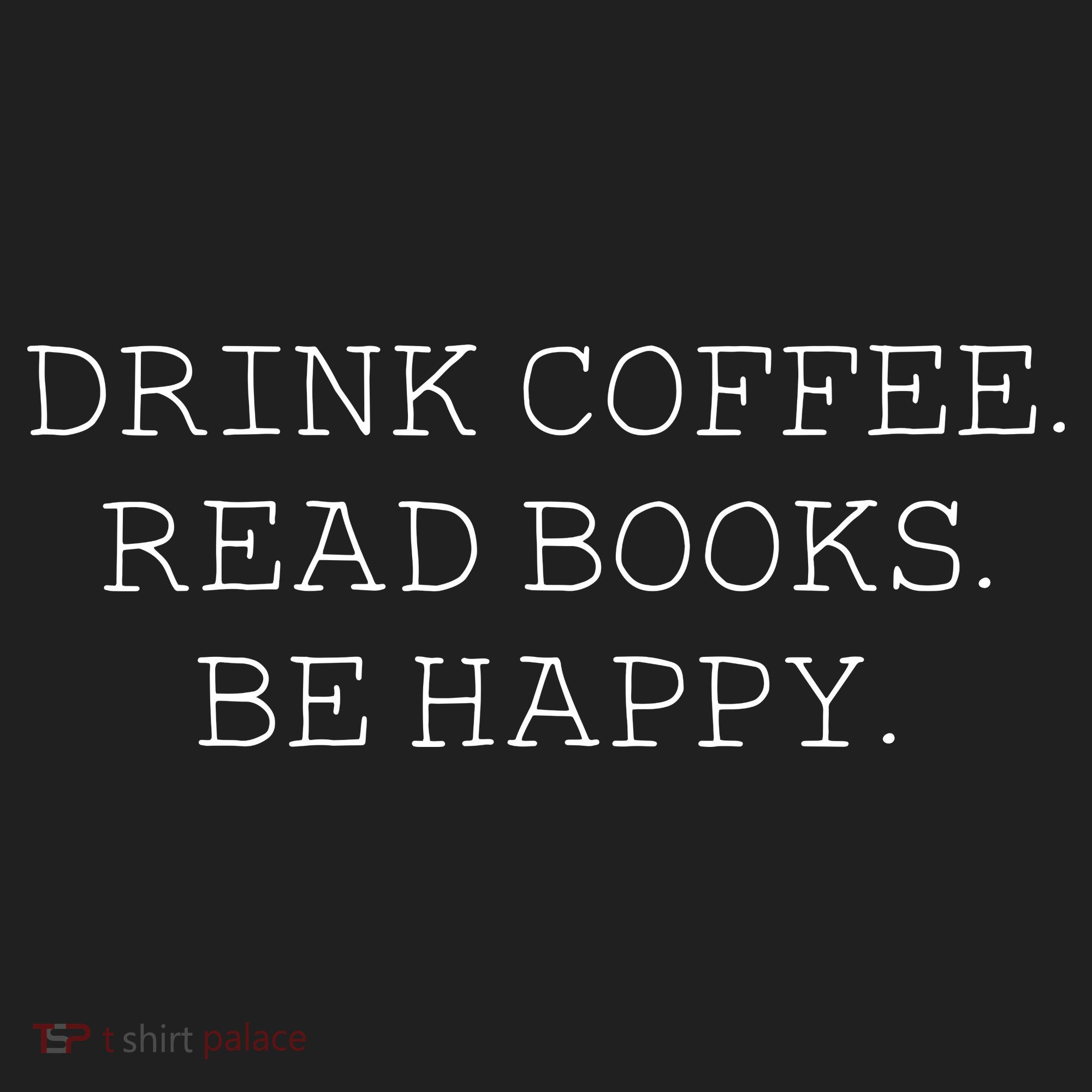 Drink Coffee Read Books Be Happy Tumbler