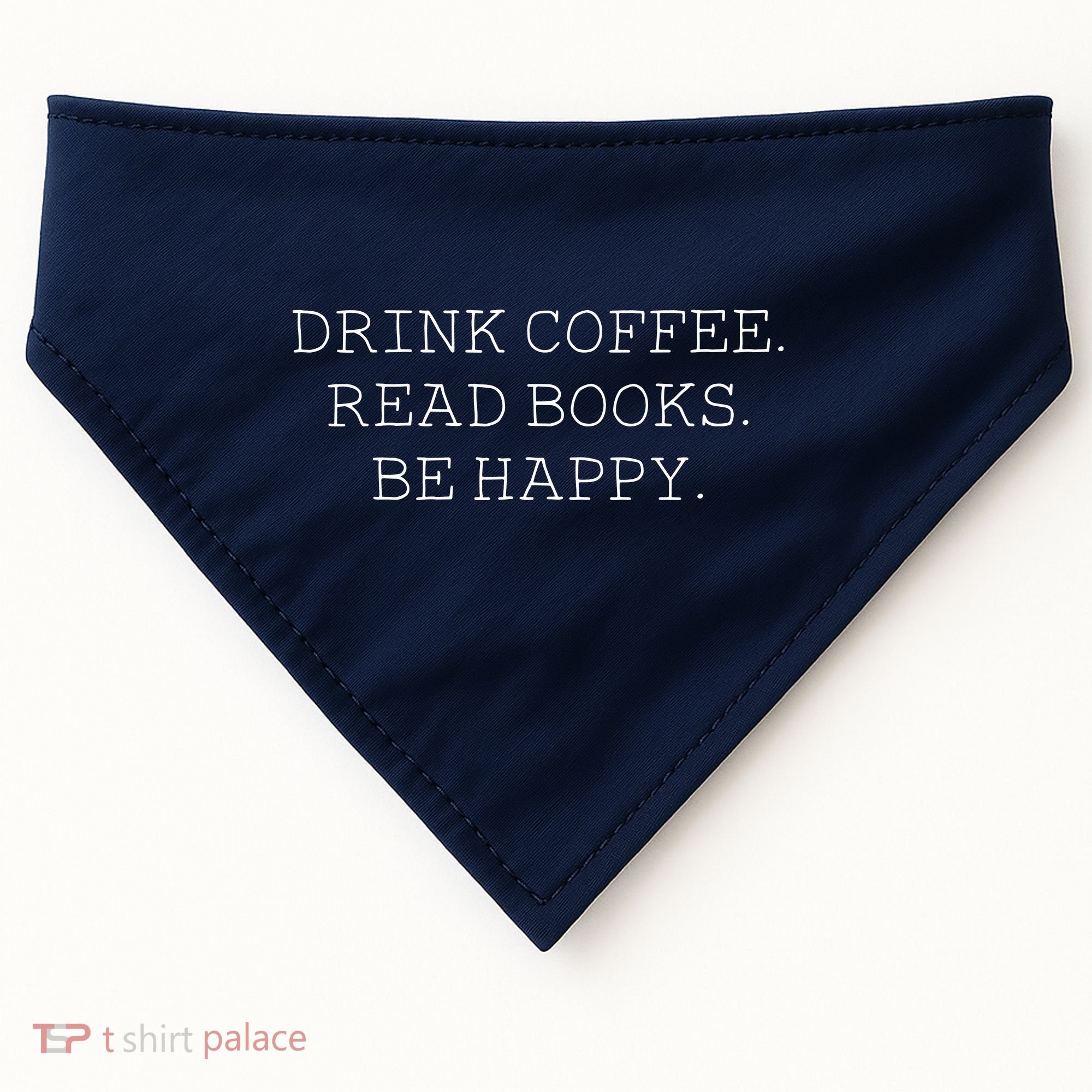 Drink Coffee Read Books Be Happy USA-Made Doggie Bandana
