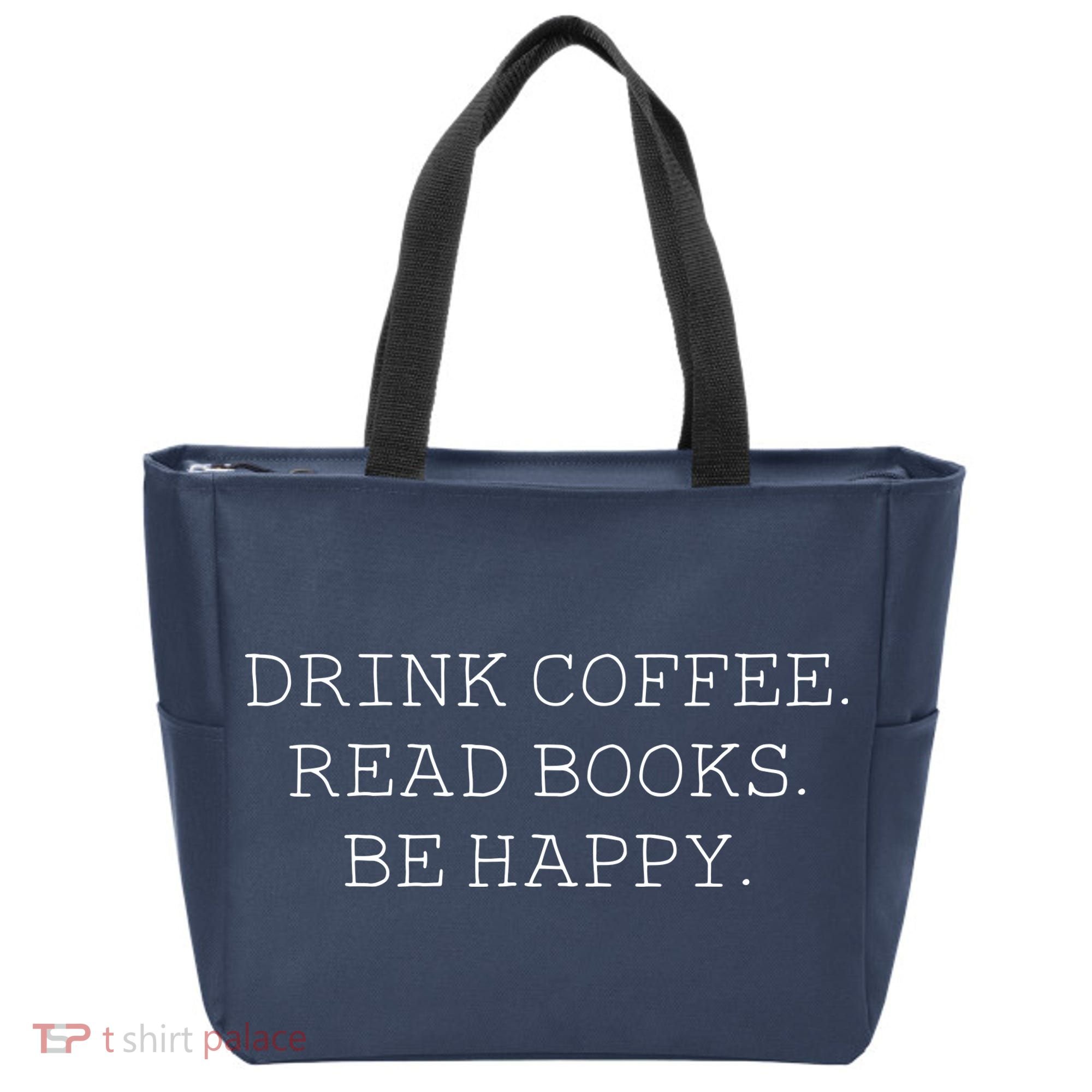 Drink Coffee Read Books Be Happy Tote Bag