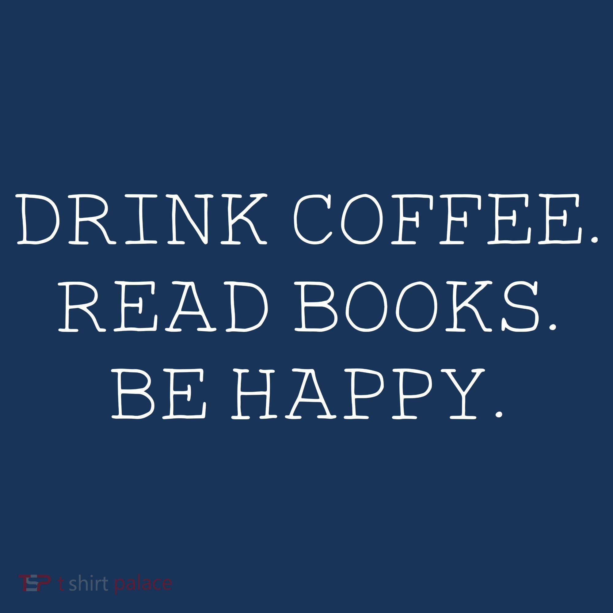 Drink Coffee Read Books Be Happy Tote Bag