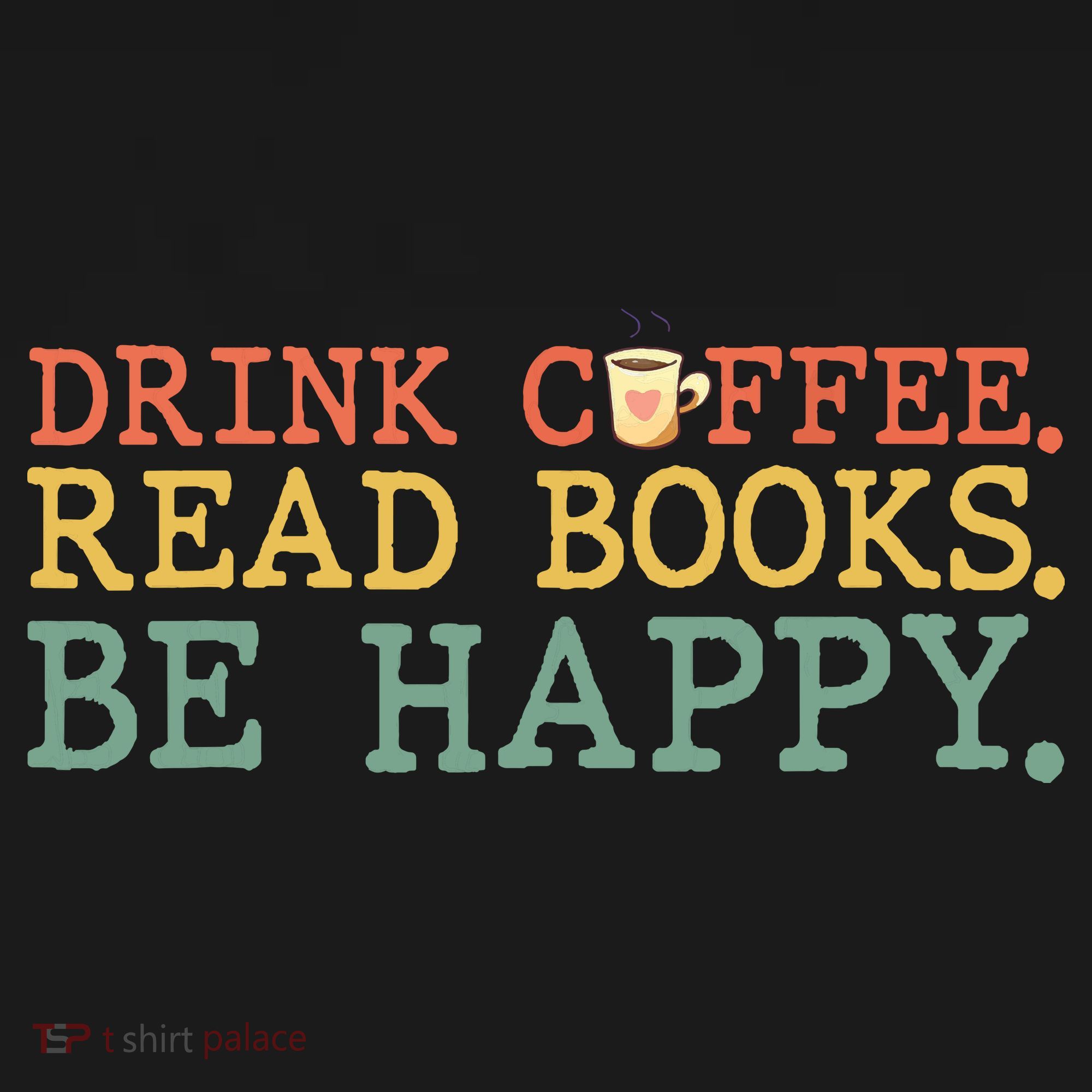 Drink Coffee Read Books Be Happy Shirt Coffee Lover Backpack