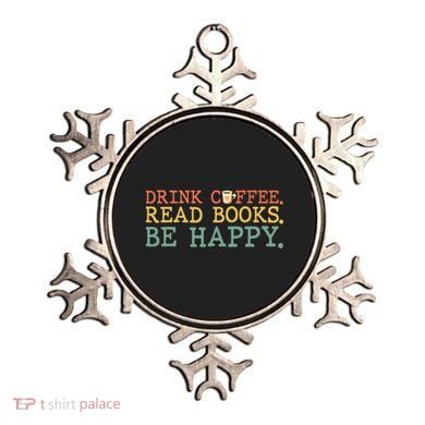 Drink Coffee Read Books Be Happy Shirt Coffee Lover Ornament