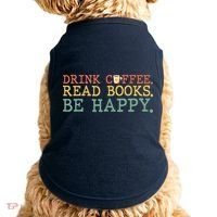 Drink Coffee Read Books Be Happy Shirt Coffee Lover Doggie Tank thumb 0
