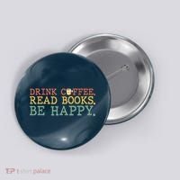 Drink Coffee Read Books Be Happy Shirt Coffee Lover Button thumb 0