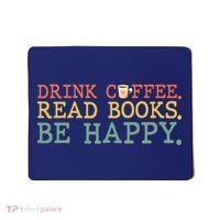 Drink Coffee Read Books Be Happy Shirt Coffee Lover Mousepad thumb 0