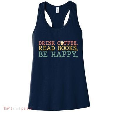 Drink Coffee Read Books Be Happy Shirt Coffee Lover Women's Tank Top