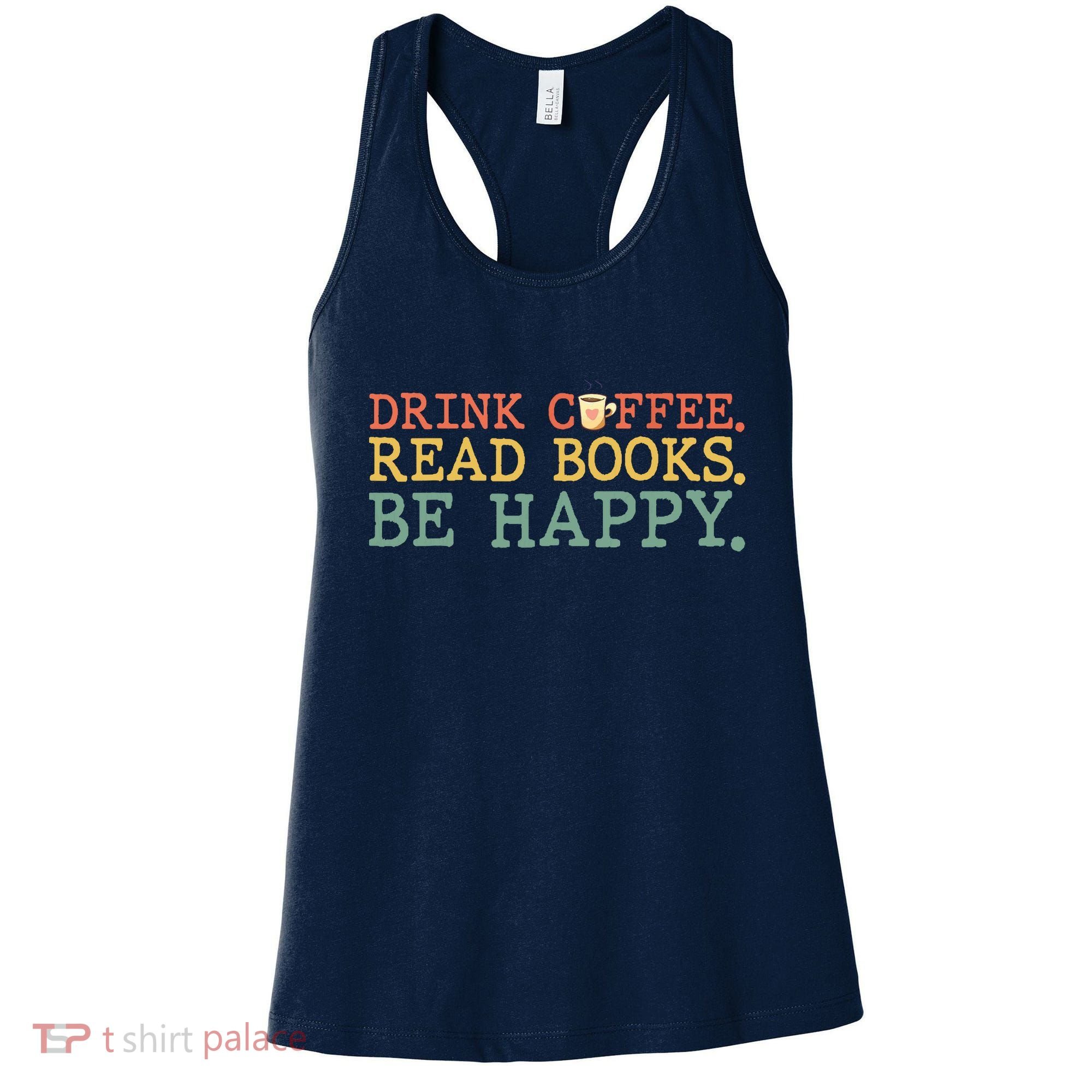 Drink Coffee Read Books Be Happy Shirt Coffee Lover Women's Tank Top