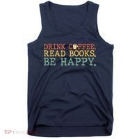 Drink Coffee Read Books Be Happy Shirt Coffee Lover Tank Top thumb 0
