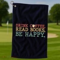 Drink Coffee Read Books Be Happy Shirt Coffee Lover Golf Towel thumb 1