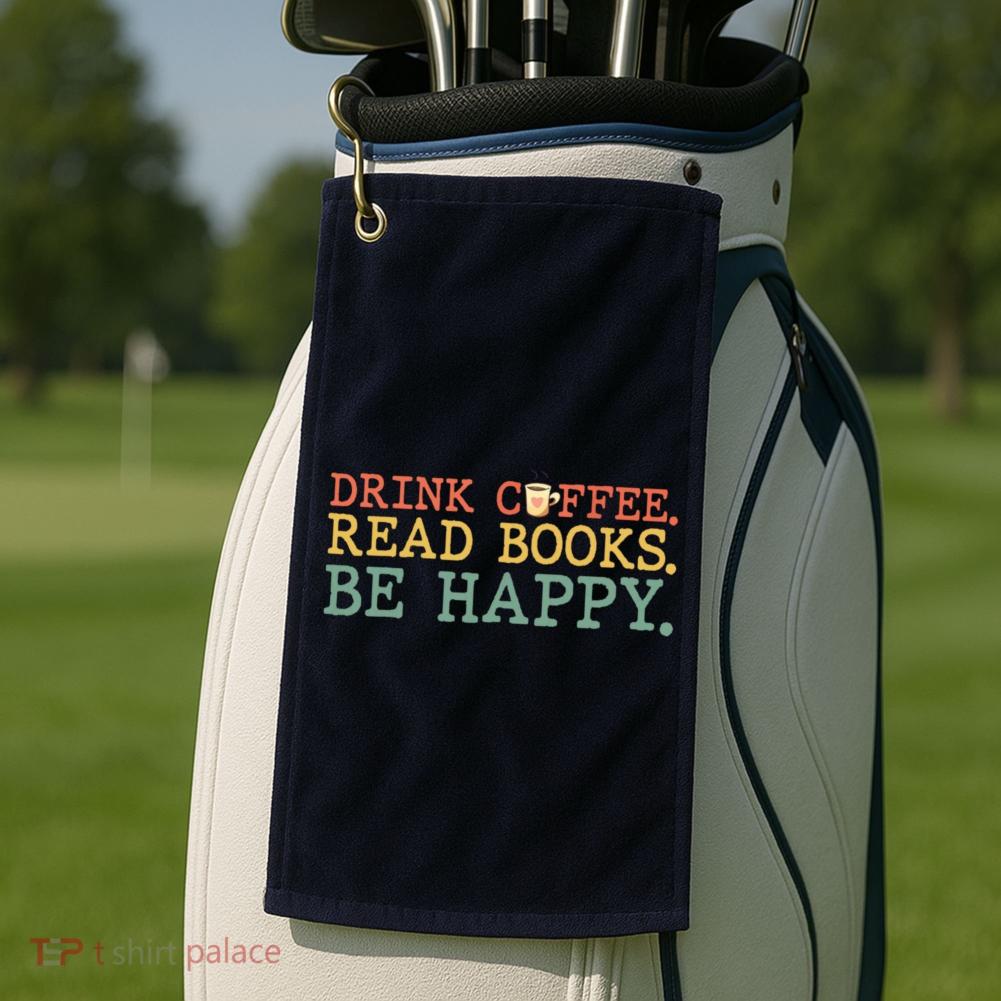 Drink Coffee Read Books Be Happy Shirt Coffee Lover Golf Towel