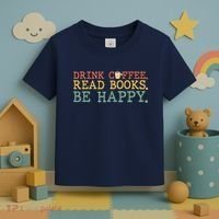 Drink Coffee Read Books Be Happy Shirt Coffee Lover Toddler T-Shirt thumb 3