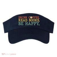 Drink Coffee Read Books Be Happy Shirt Coffee Lover Visor thumb 0