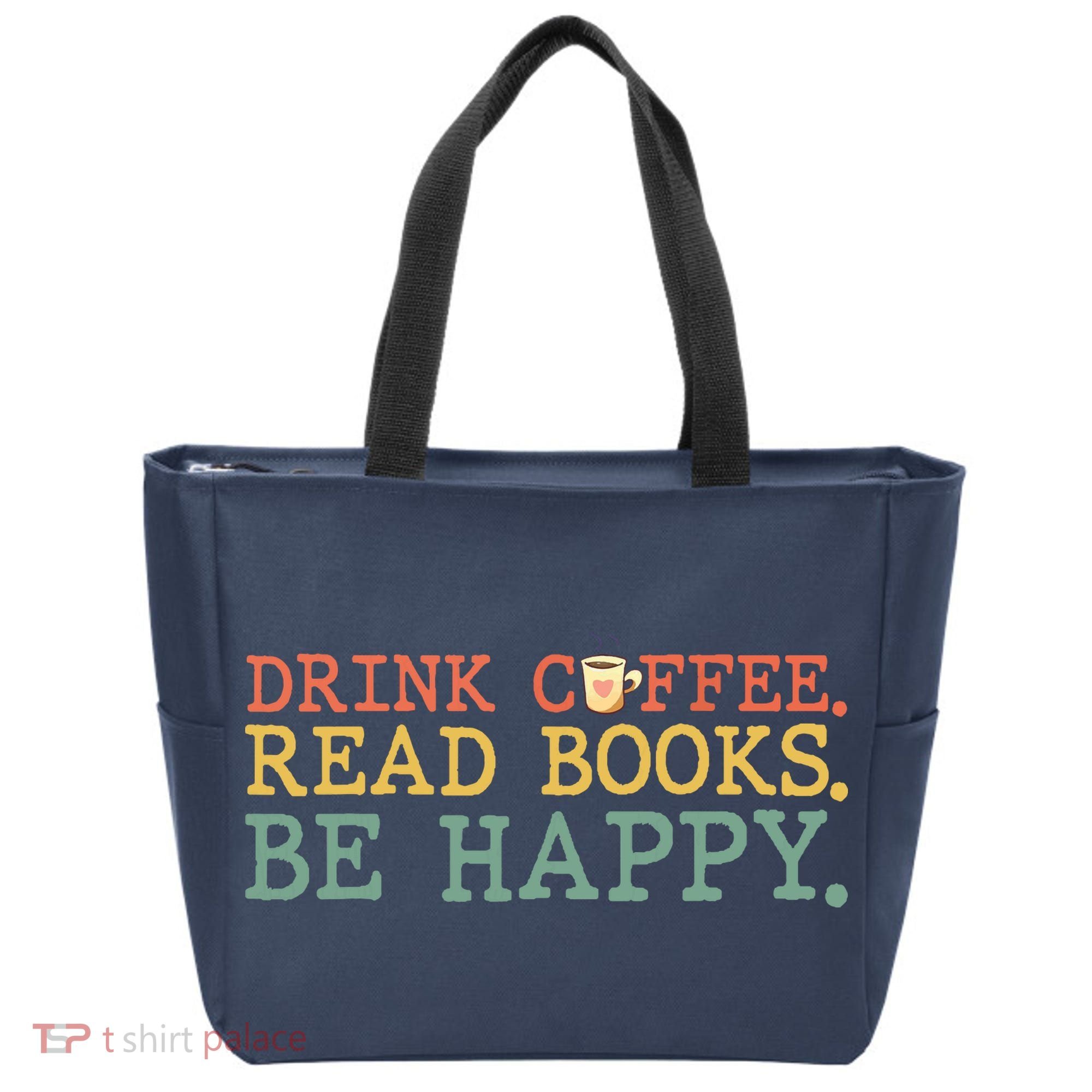 Drink Coffee Read Books Be Happy Shirt Coffee Lover Tote Bag