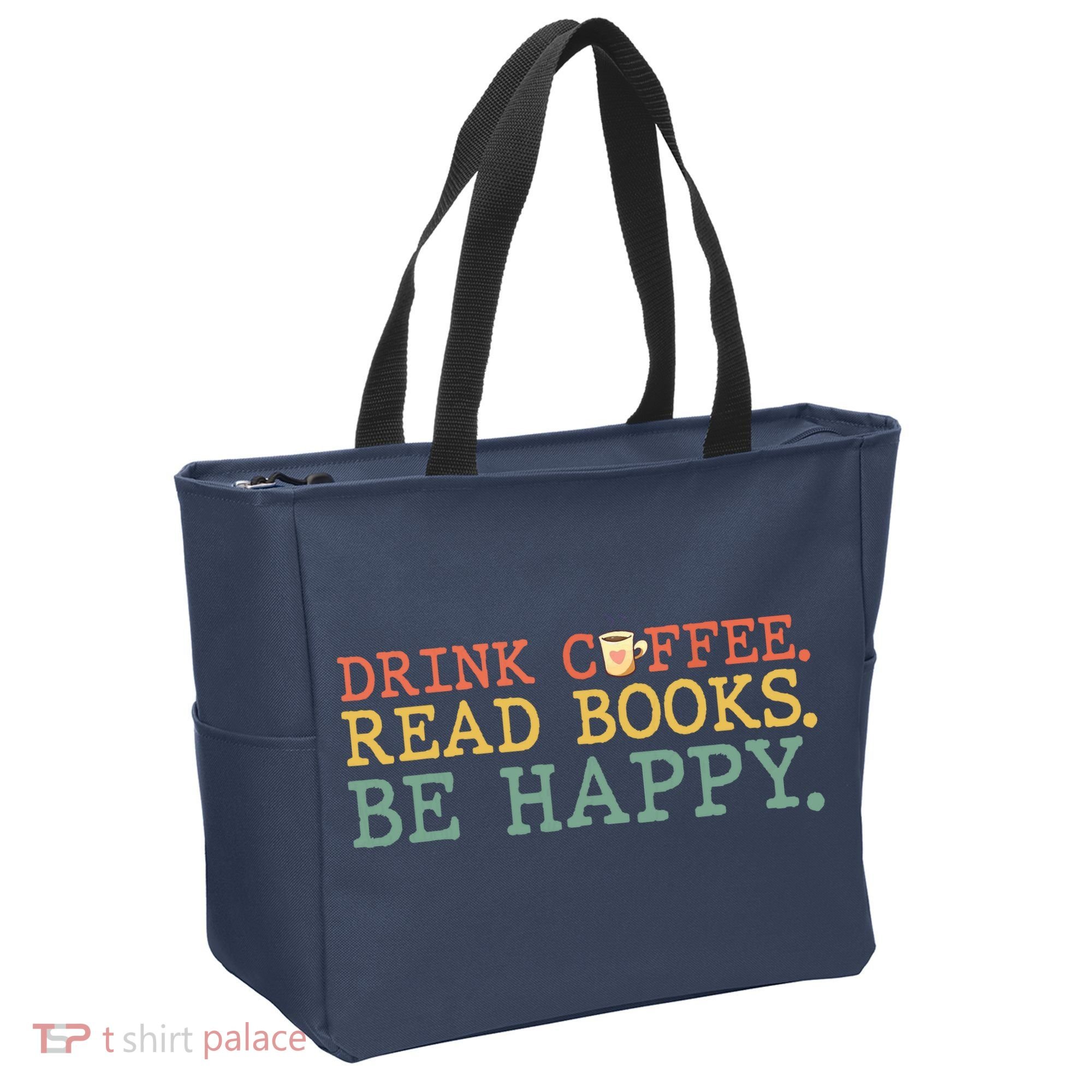 Drink Coffee Read Books Be Happy Shirt Coffee Lover Tote Bag
