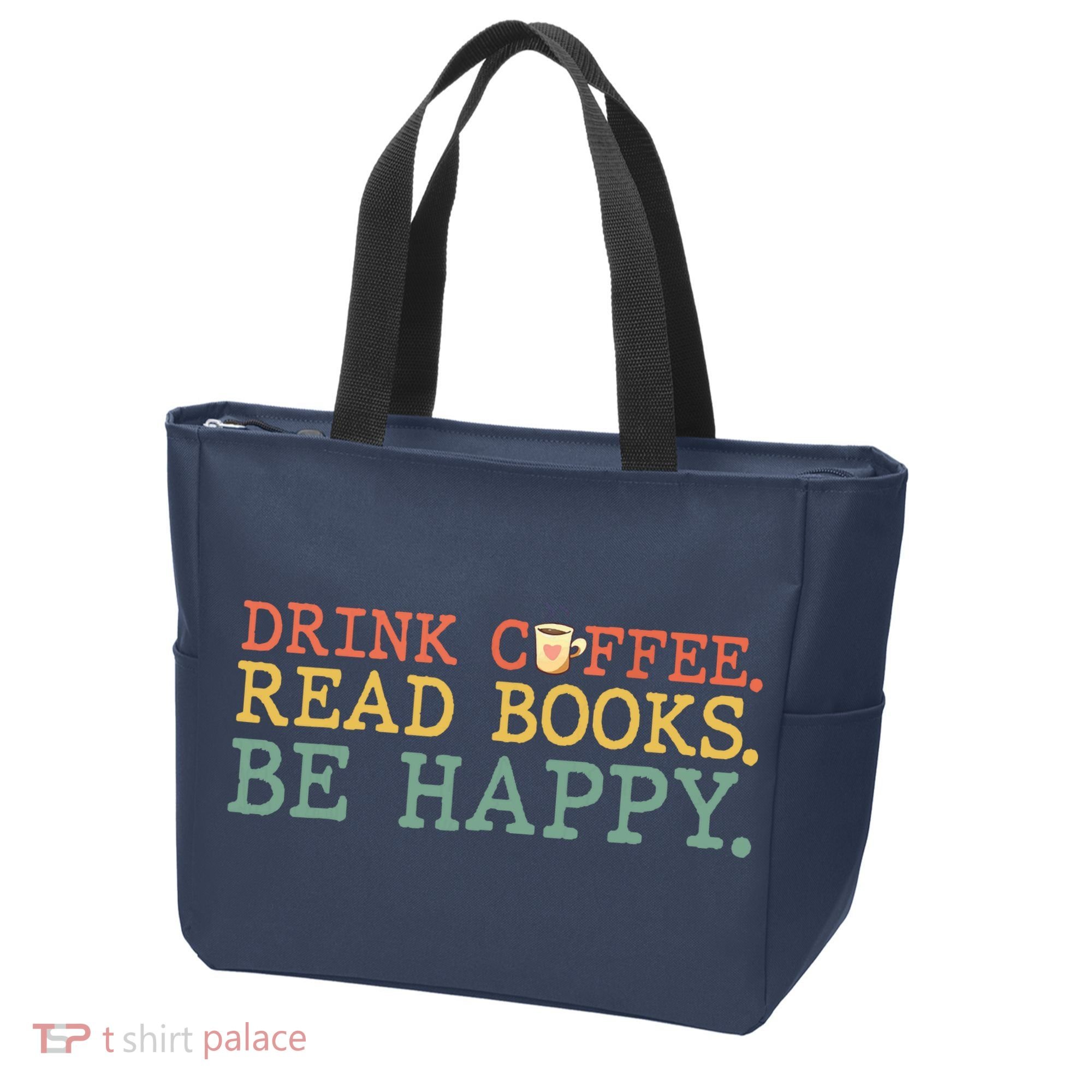 Drink Coffee Read Books Be Happy Shirt Coffee Lover Tote Bag