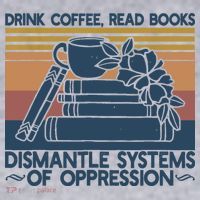 Drink Coffee Read Books Dismantle Systems Of Oppression Women's Sweatshirt thumb 2