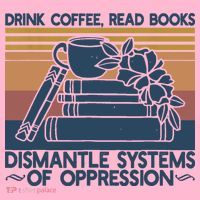 Drink Coffee Read Books Dismantle Systems Of Oppression Coaster thumb 2